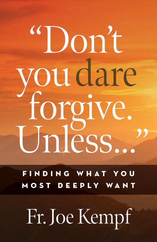 Don't You Dare Forgive. Unless…