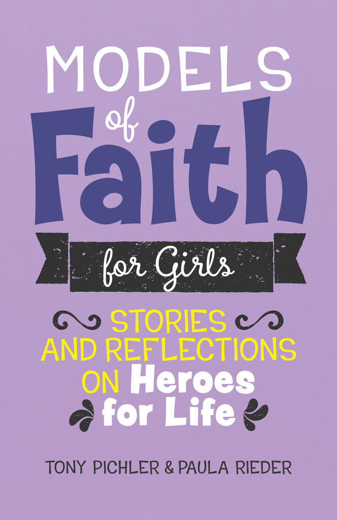 SALE - Models of Faith for Girls- Stories and Reflections on Heroes for Life