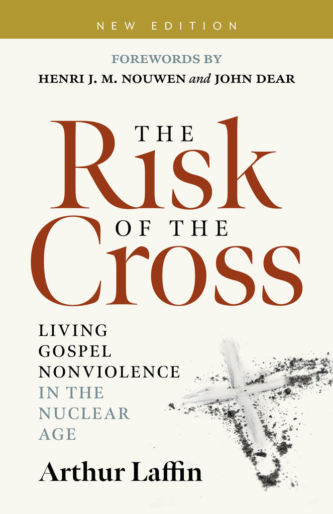 The Risk of the Cross: Living Gospel Nonviolence in the Nuclear Age