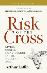 The Risk of the Cross: Living Gospel Nonviolence in the Nuclear Age