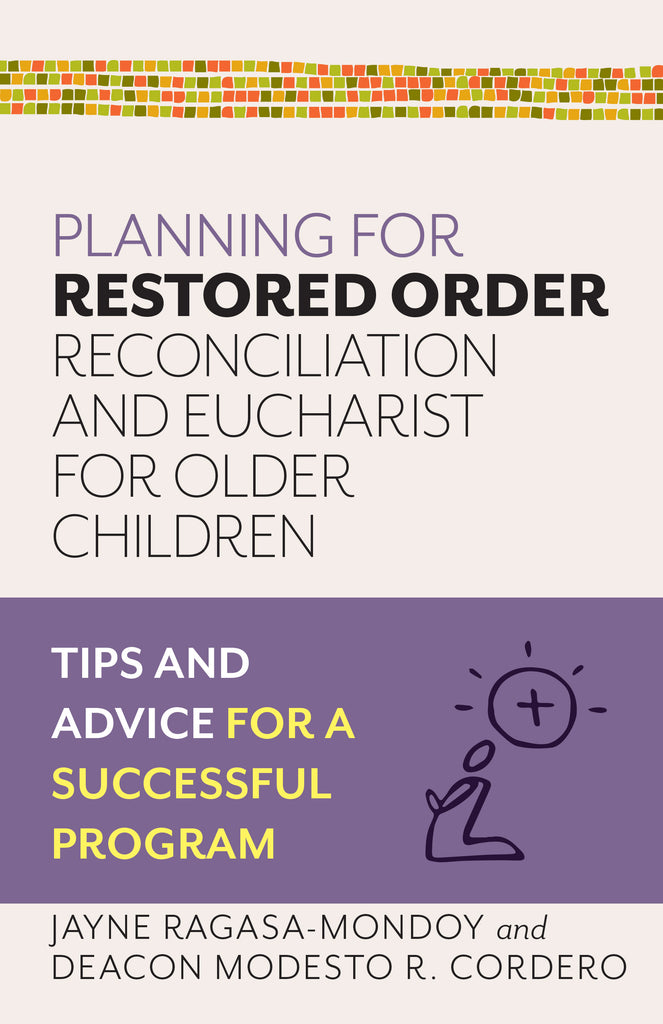 Planning for Restored Order: Reconciliation and Eucharist for Older Children