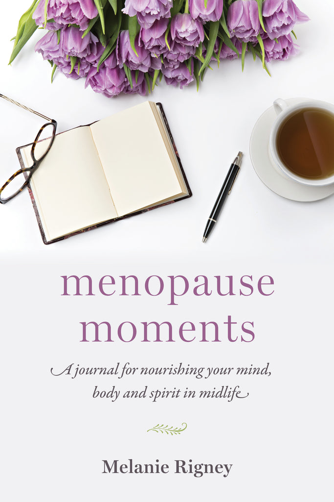 Menopause Moments: A Journal for Nourishing Your Mind, Body and Spirit in Midlife