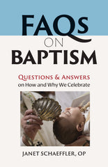FAQs on Baptism: Questions and Answers on How and Why We Celebrate