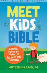 Meet the Kids in the Bible: Activities, Prayers and Virtues to Follow in Their Footsteps