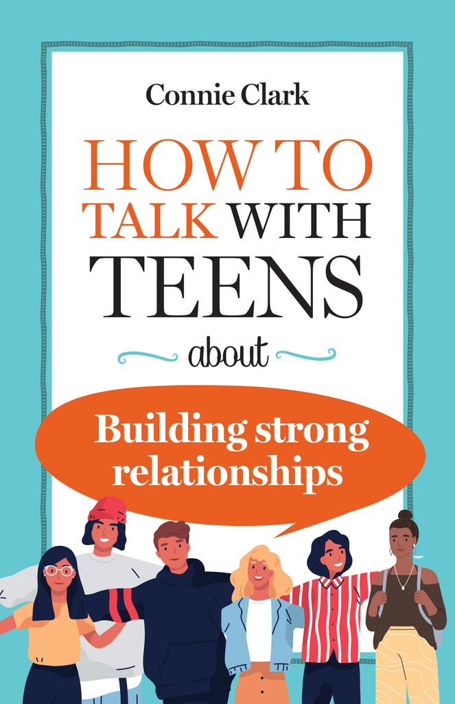 How to Talk with Teens about Building Strong Relationships