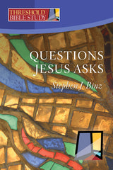 Threshold Bible Study: Questions Jesus Asks