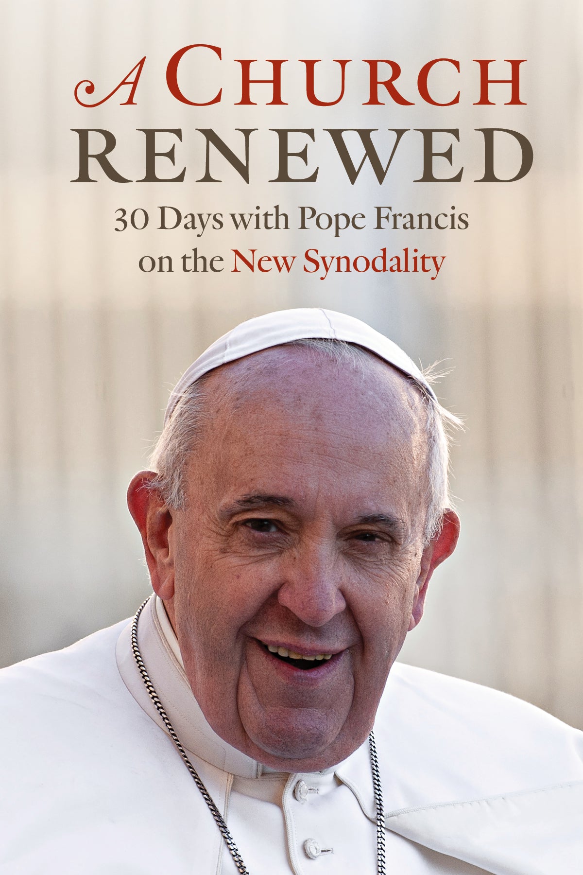 Cover of "A Church Renewed: 30 Days with Pope Francis on the New Synodality" features a picture of Pope Francis.