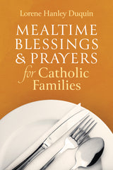 Mealtime Blessings and Prayers for Catholic Families