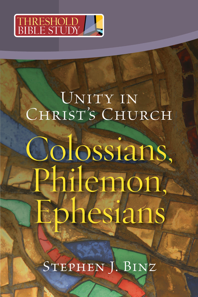 Threshold Bible Study: Unity in Christ's Church: Colossians, Philemon, Ephesians