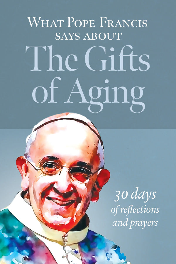 What Pope Francis Says About the Gifts of Aging