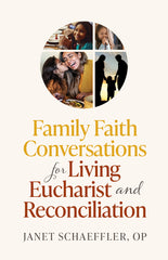 Family Faith Conversations for Celebrating Eucharist and Reconciliation