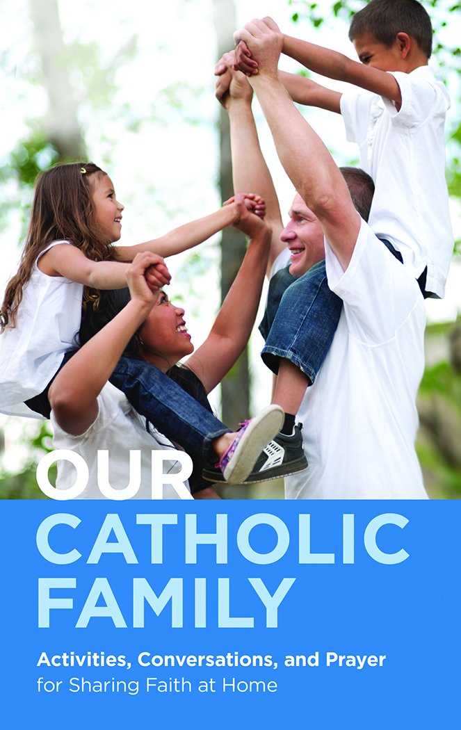 " Our Catholic Family — Activities, Conversations and Prayer for Sharing Faith at Home" cover features a woman having a girl on her shoulder and a man having a boy on his shoulder in a forest