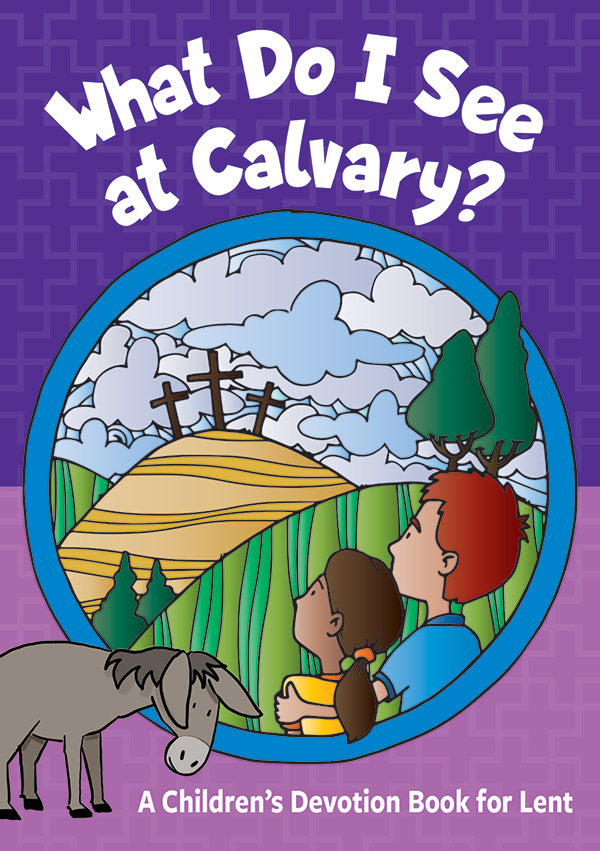 "What Do I See at Calvary Book for Lent" cover features a drawing of two children facing a hill with three crosses.