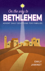On the Way to Bethlehem: Advent Daily Devotions for Families