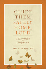 SALE - Guide Them Safely Home, Lord - A Caregiver’s Companion