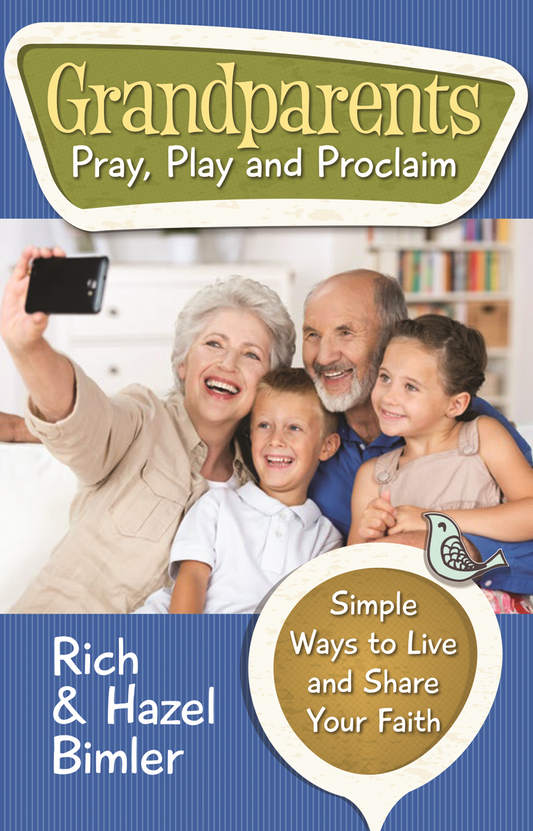 "Grandparents Pray Play and Proclaim" by Rich and Hazel Bimler cover features grand-parents and their grand-children taking a selfie in a living room.