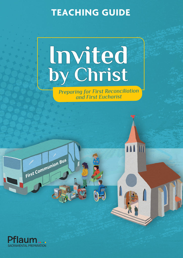 Invited by Christ — Preparing for First Reconciliation and First Eucharist (Teaching Guide)