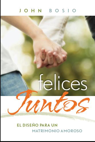 E-Resource Felices Juntos: El diseño para un matrimonio amoroso