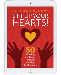 Lift Up Your Hearts! 50 Blessings and Prayers for Parish Meetings & Ministries