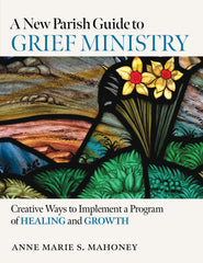 A New Parish Guide to Grief Ministry