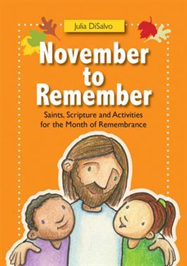 Catholic author Julia Desalvo offers a fun way to inspire and encourage children through the weeks leading up to Advent in November to Remember.