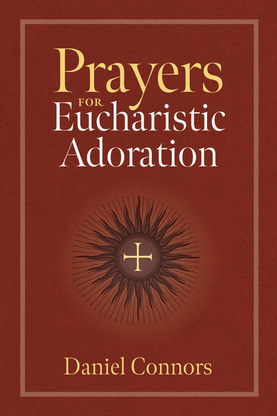 Prayers For Eucharistic Adoration | Bayard Faith Resources