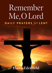 Remember Me, O Lord: Daily Prayers for Lent
