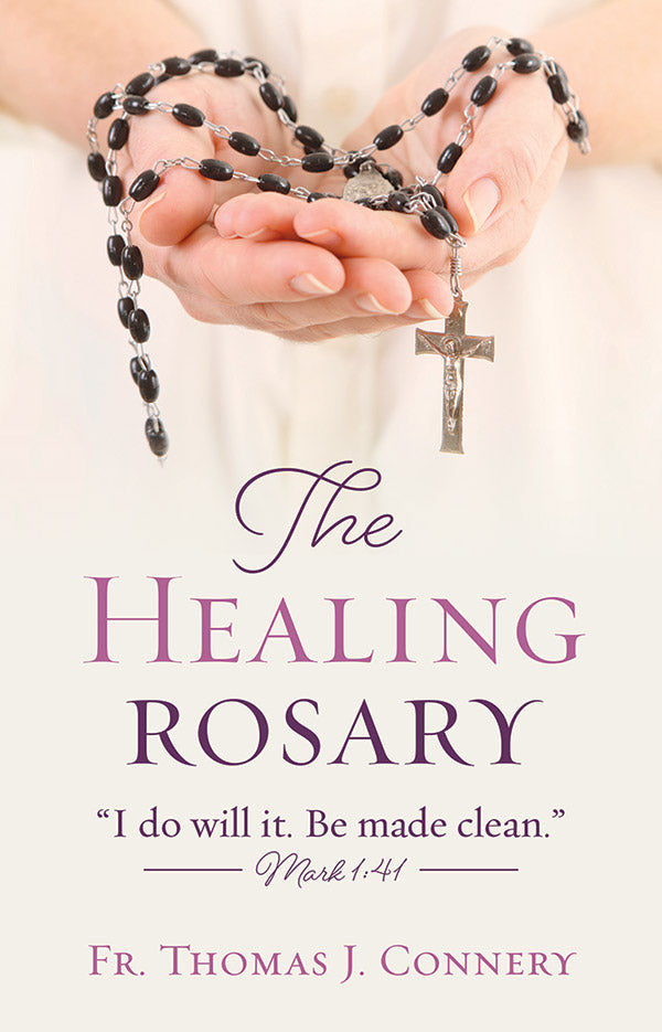 "The Healing Mysteries of the Rosary" BY Fr. Thomas J. Connery cover's features two hands holding a rosary.