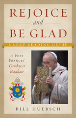 SALE - Rejoice and Be Glad - A Group Reading Guide to Pope Francis’ Gaudete et Exsultate
