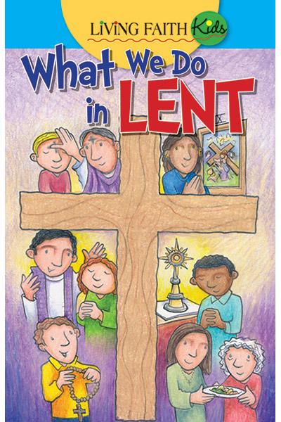 "Living Faith Kids: What We Do In Lent" cover features four group of people celebrating Lent on each side of a cross.