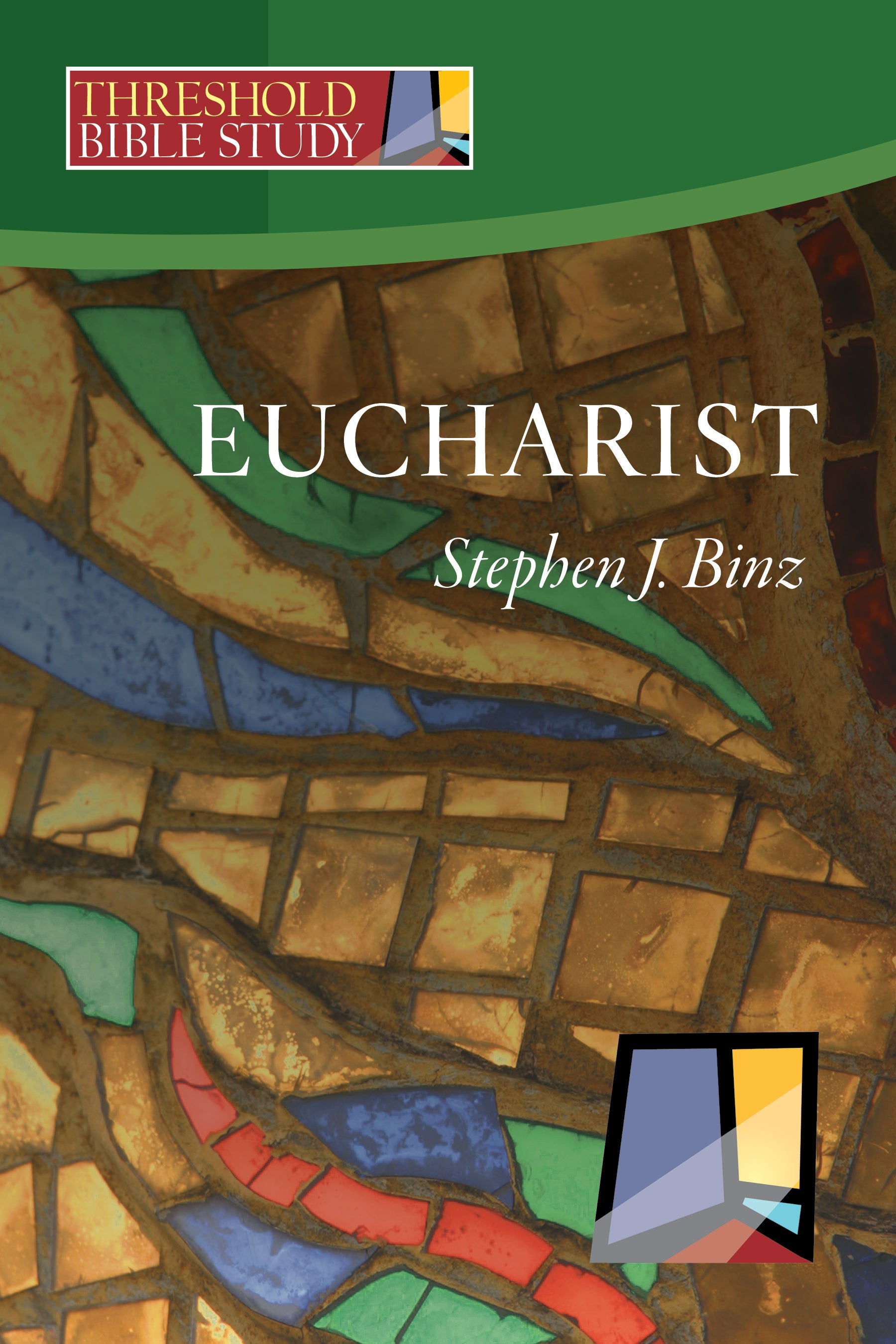 Threshold Bible Study: Eucharist Book - Colorful Cover