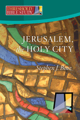 Threshold Bible Study: Jerusalem, The Holy City