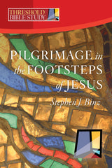Threshold Bible Study: Pilgrimage in the Footsteps of Jesus