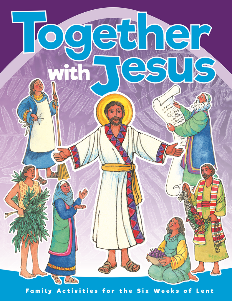 SALE - Together With Jesus: Family Activities for the Six Weeks of Lent