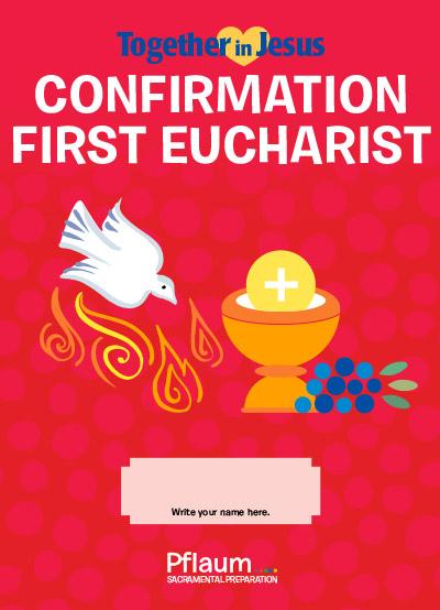 Together in Jesus Confirmation Firsrt Eucharist