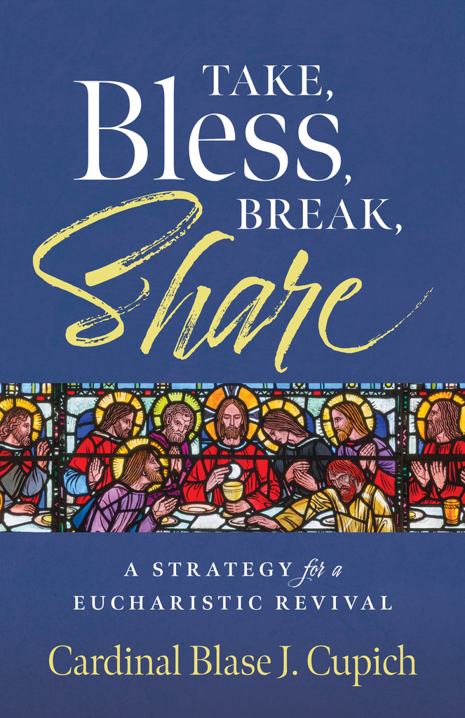 Take, Bless, Break, Share: A Strategy for a Eucharistic Revival