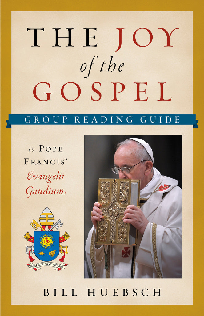 The Joy of the Gospel: Group Reading Guide to Pope Francis’ Evangelii Gaudium
