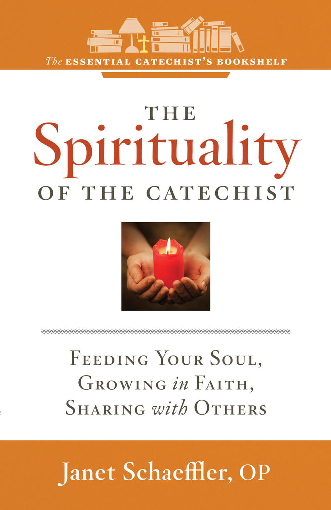 SALE - The Spirituality of the Catechist: Feeding Your Soul, Growing in Faith, Sharing with Others