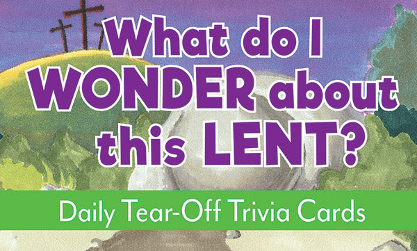 What Do I Wonder About This Lent? Trivia Cards