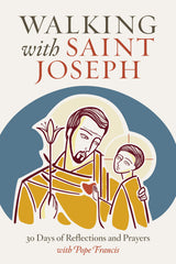 Walking with Saint Joseph: 30 Days of Reflections and Prayers with Pope Francis - Sharable version E-Book