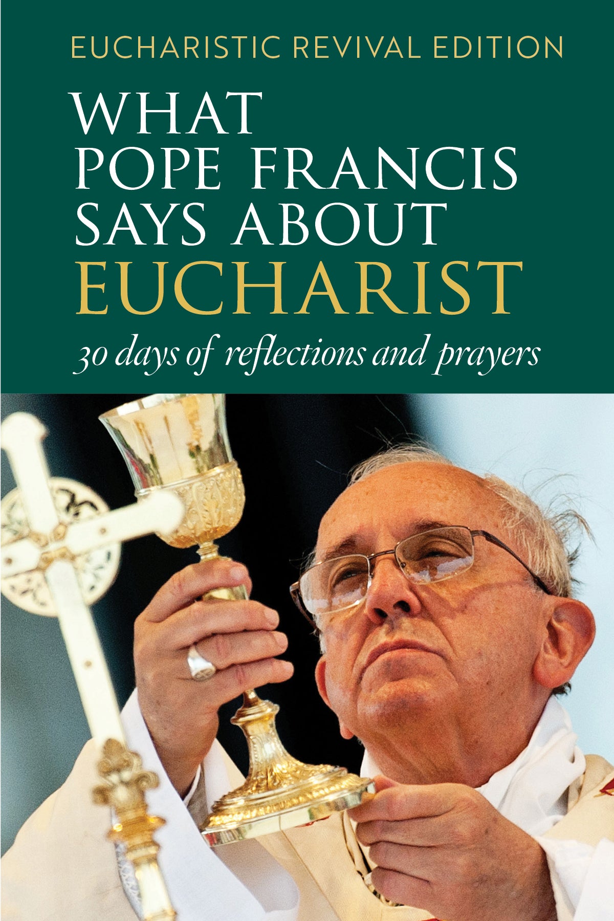 What Pope Francis Says About Eucharist Book - Green Cover with Pope Francis Picture