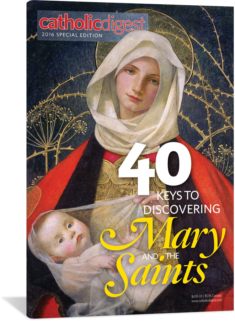 40 Keys To Discovering Mary And The Saints - Catholic Digest Special Issue