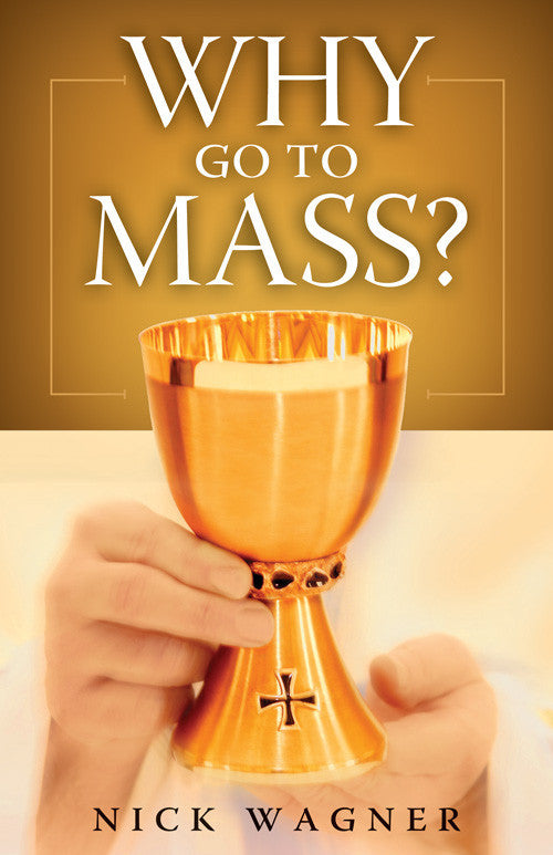 "Why Go to Mass?" by Nick Wagner cover features two hands holding a golden goblet